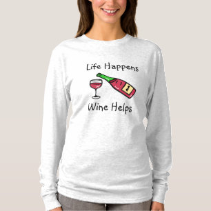 Het Leven Gebeurt, Wijn Helpt Alcohol Humor T-shirt