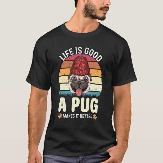 Het leven Goed Een Pug maakt het Beter Pug T-shirt (Voorkant)