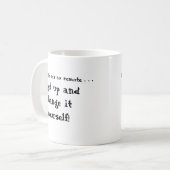 Het leven heeft geen afstandsbediening...sta op en koffiemok (Voorkant links)