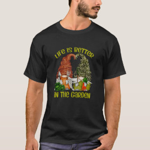 Het leven in de tuin is beter met cadeautjes voor  t-shirt