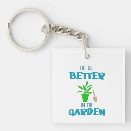 Het leven in de tuin is beter sleutelhanger (Voorkant)