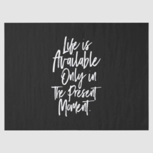 het leven is alleen beschikbaar op het moment van  tissuepapier