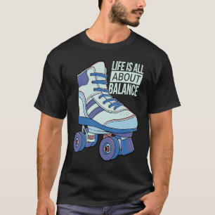 Het leven is allen over de rolschaatsen van het Sa T-shirt