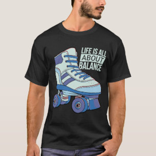 Het leven is allen over de rolschaatsen van het Sa T-shirt