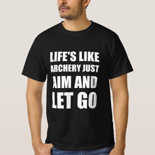 Het leven is als boogschieten, gewoon richten en l t-shirt (Voorkant)