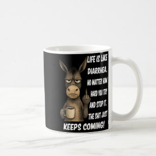 Het leven is als diarree, hoe hard je het ook prob koffiemok