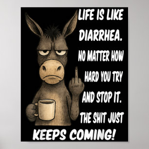 Het leven is als diarree, hoe hard je ook je best poster