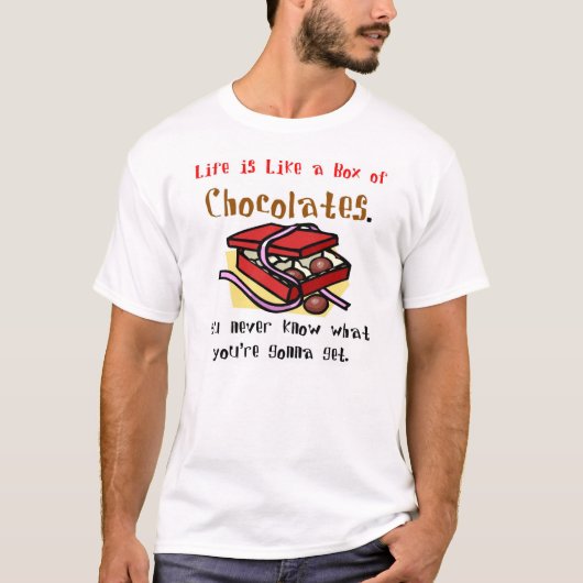 Het leven is als een doos chocolade. t-shirt (Voorkant)