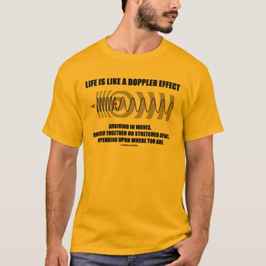 Het leven is als een dopplereffect dat ontstaat in t-shirt (Voorkant)