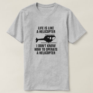 HET LEVEN IS ALS EEN HELIKOPTER T-SHIRT