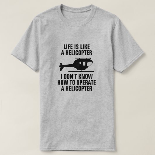 HET LEVEN IS ALS EEN HELIKOPTER T-SHIRT (Design voorkant)