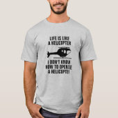 HET LEVEN IS ALS EEN HELIKOPTER T-SHIRT (Voorkant)