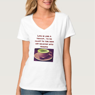 Het leven is als een theebekertje - je moet worden t-shirt