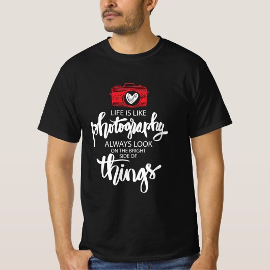 Het leven is als fotografie t-shirt (Voorkant)