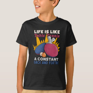Het leven is als Tennis Table Ping Player Sport T-shirt