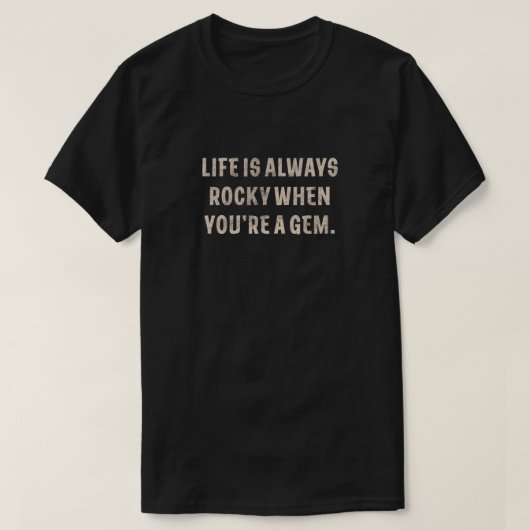 Het leven is altijd roekeloos als je een geem bent t-shirt (Design voorkant)