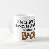 Het leven is Bacon. KoffieMok (Voorkant links)