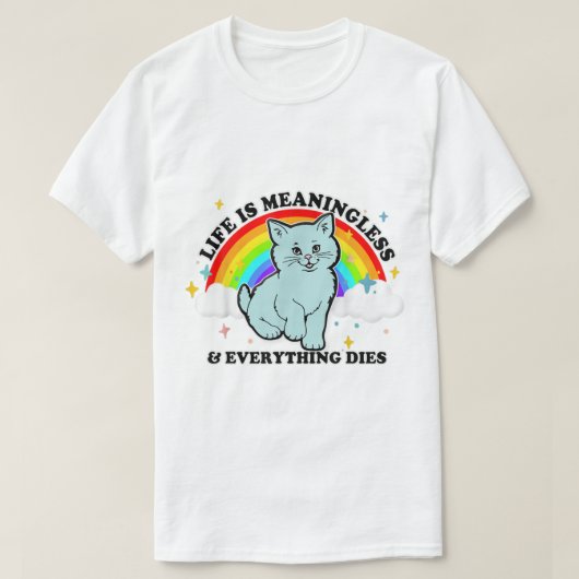Het leven is betekenisloos alles wat het nihilisme t-shirt (Design voorkant)