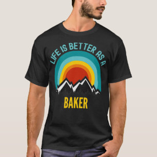 Het leven is beter als een bakker t-shirt