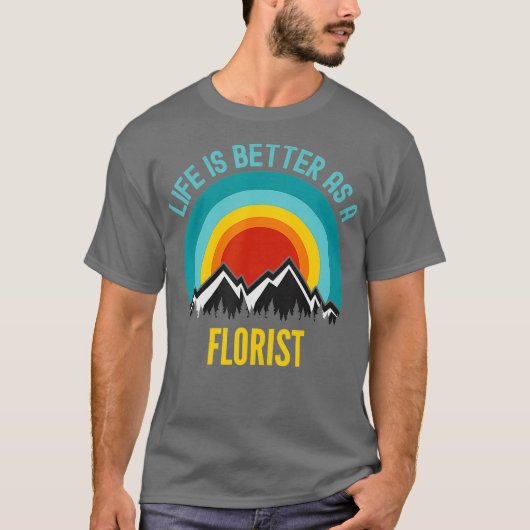 Het leven is beter als Florist T-shirt (Voorkant)