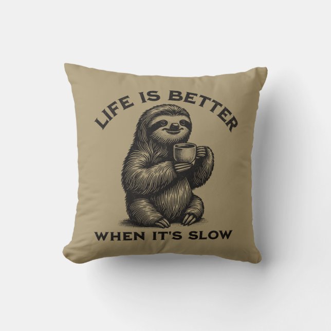 Het leven is beter als het langzaam rustig rustig  kussen (Voorkant)