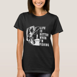 Het leven is beter als ik aan het vissen ben t-shirt