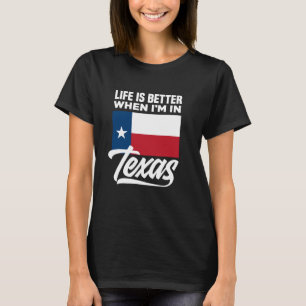 Het leven is beter als ik in Texas ben T-shirt
