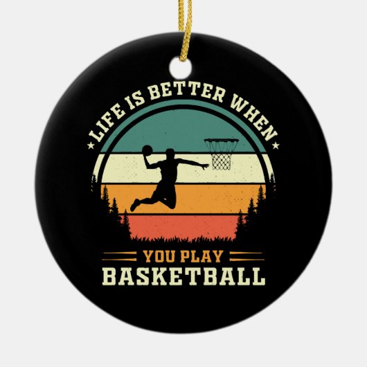 het leven is beter als je basketbal speelt keramisch ornament (Voorkant)
