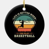 het leven is beter als je basketbal speelt keramisch ornament (Achterkant)