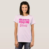 Het leven is beter als je Baton Twirler Girl draai T-shirt (Voorkant volledig)