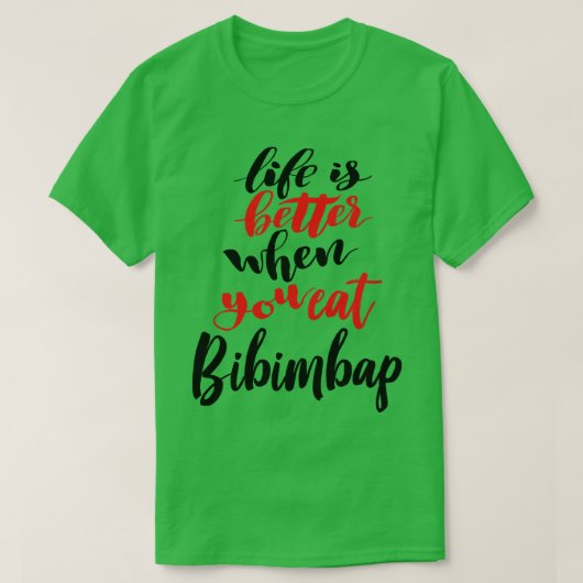 Het leven is beter als je Bibimbap 3 eet T-shirt (Design voorkant)