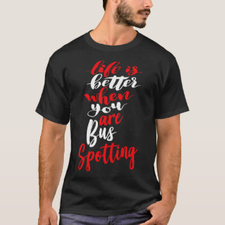 Het leven is beter als je bus spotten t-shirt