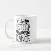 Het leven is beter als je danseres danst koffiemok (Links)