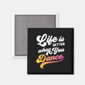 Het leven is beter als je danseres danst magneet (Voorkant / Achterkant)