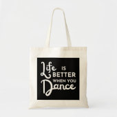 Het leven is beter als je danst tote bag (Voorkant)