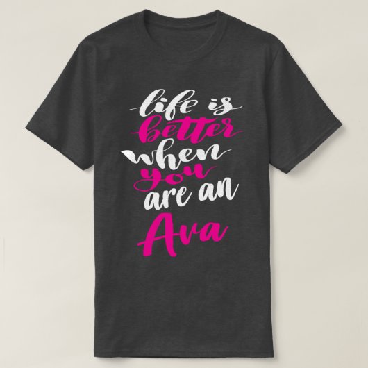 Het leven is beter als je een Ava bent T-shirt (Design voorkant)