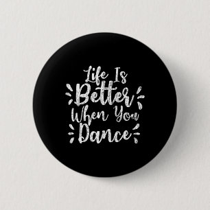 Het leven is beter als je een grappige danser dans ronde button 5,7 cm