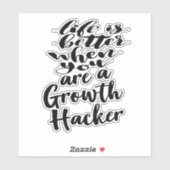 Het leven is beter als je een groeihakker bent sticker (Vel)