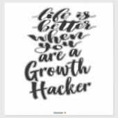 Het leven is beter als je een groeihakker bent sticker (Vel)