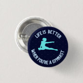Het leven is beter als je een gymnast bent ronde button 3,2 cm (Voorkant /achterkant)