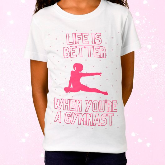 Het leven is beter als je een gymnast bent t-shirt