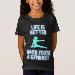 Het leven is beter als je een gymnast bent t-shirt