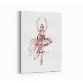 Het leven is beter als je een roze ballerina danst canvas afdruk