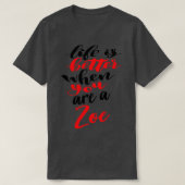 Het leven is beter als je een zoe bent t-shirt (Design voorkant)
