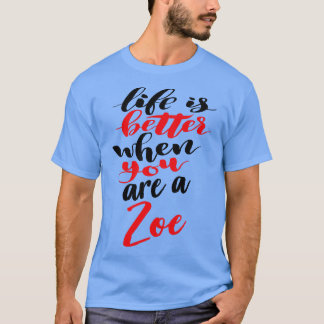 Het leven is beter als je een zoe bent t-shirt