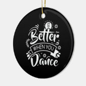 Het leven is beter als je grappig danst Dansen Keramisch Ornament (Links)