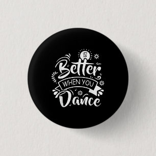 Het leven is beter als je grappig danst Danser Ronde Button 3,2 Cm