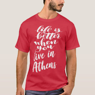 Het leven is beter als je in Athene woont T-shirt