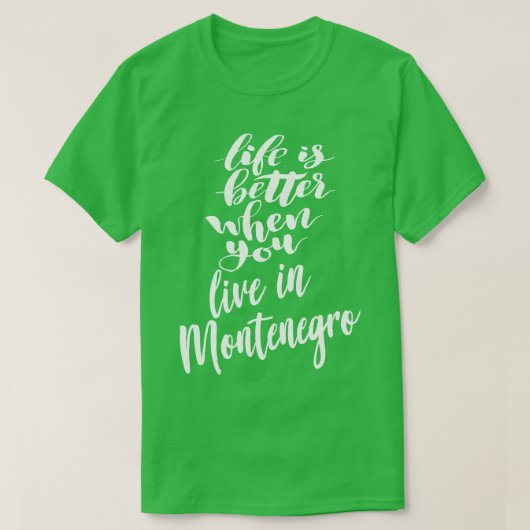 Het leven is beter als je in Montenegro woont 1 T-shirt (Design voorkant)