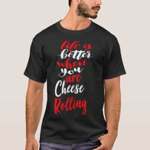 Het leven is beter als je kaas rolt 2 t-shirt